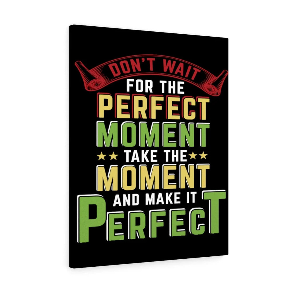 Inspirational Wall Art Take The Moment Perfect Wall Art Motivation for